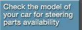 Check the model of your car for steering parts availability
